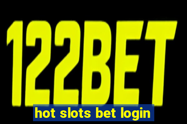 hot slots bet login